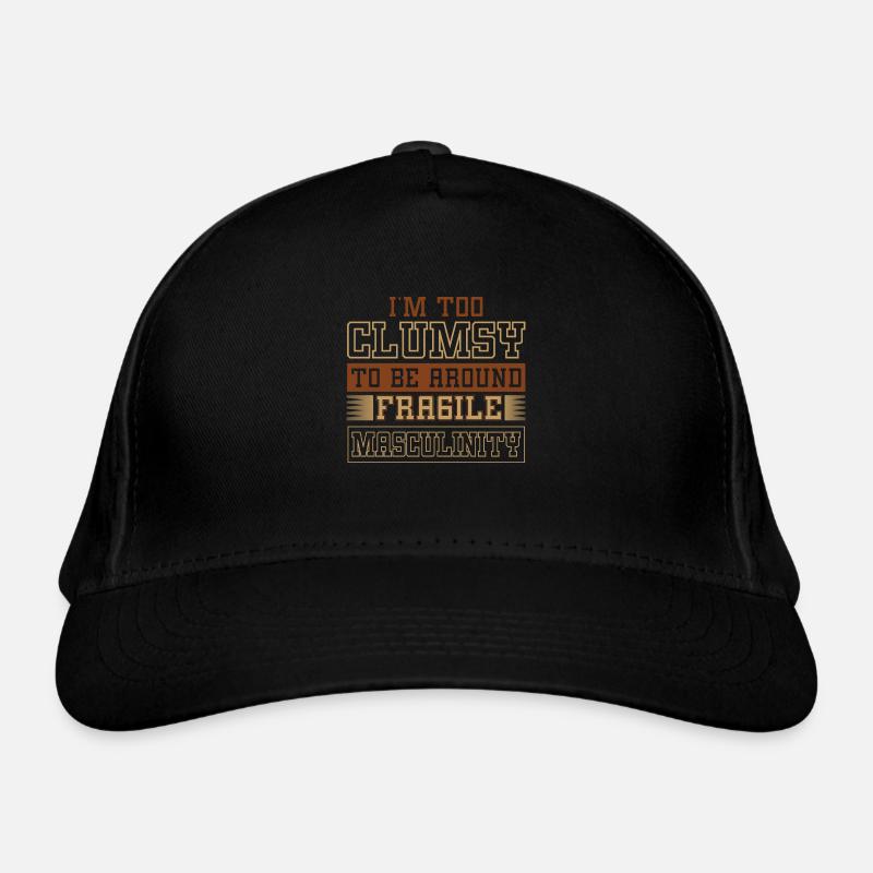 Clumsy To Fragile Masculinity Organic Baseball Cap
