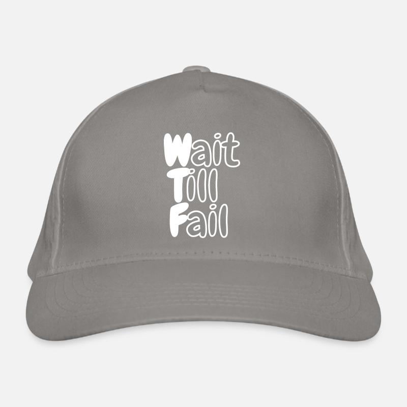 WTF - Wait Till Fail Organic Baseball Cap