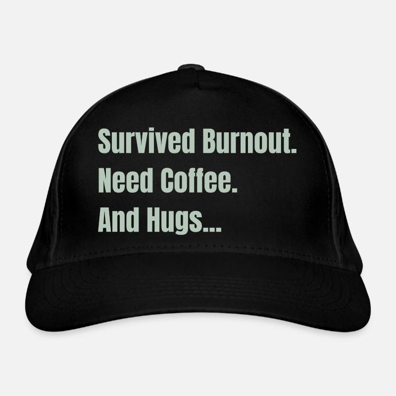 Überlebtes Burnout, braucht Kaffee und Umarmungen Bio-Baseballkappe