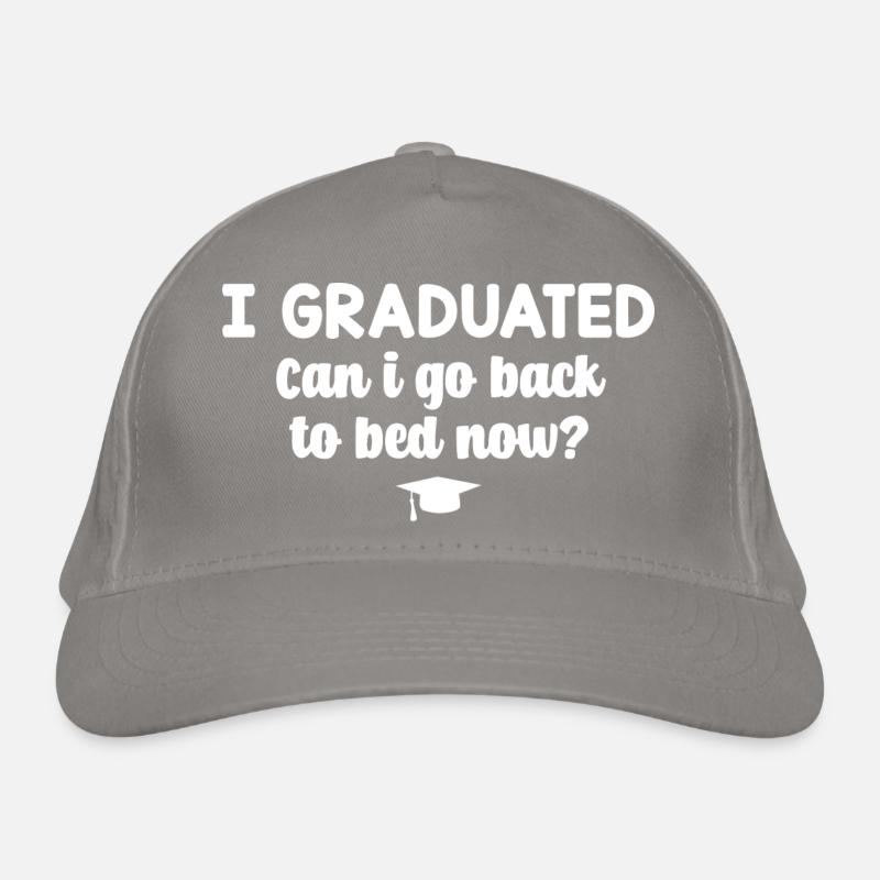 I Graduated Can I Go Back To Bed Now Casquette classique bio