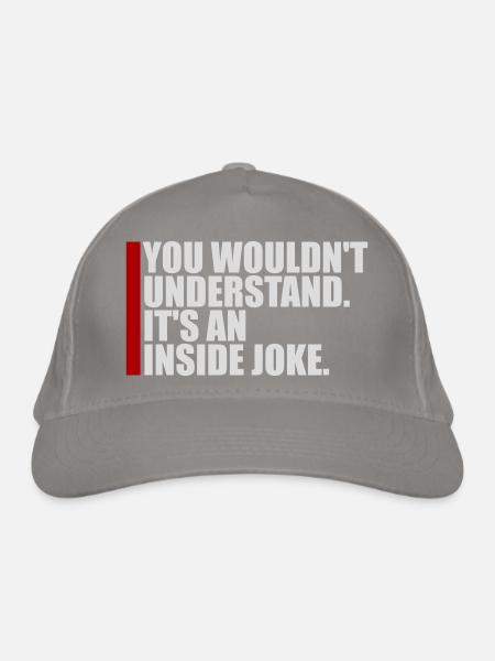You Wouldn't Understand It's An Inside Joke Spruch - Bio-Baseballkappe - Hellgrau - Vorne