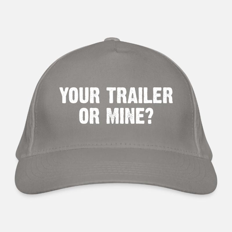 Your Trailer Or Mine? Organic Baseball Cap