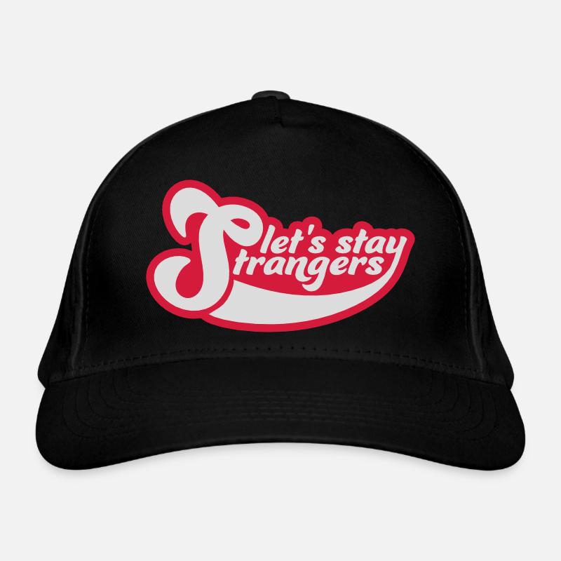 lets stay strangers Zitat Bio-Baseballkappe