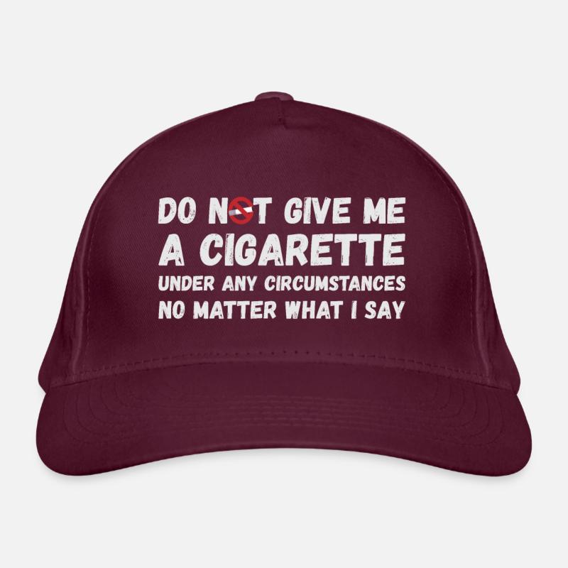 Do not give me a cigarette under any circumstances Organic Baseball Cap