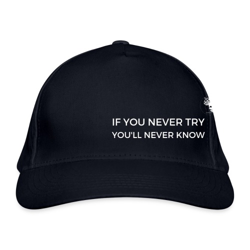 IF YOU NEVER TRY YOU LL NEVER KNOW - Bio-Baseballkappe