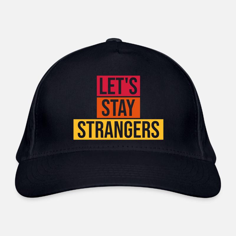 lets stay strangers Zitat Bio-Baseballkappe