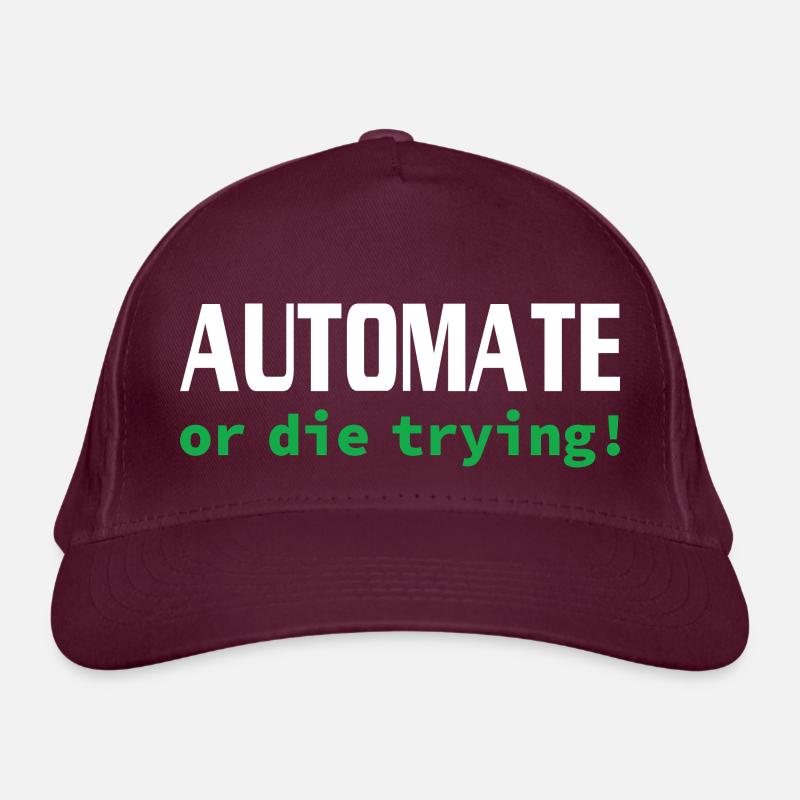 Automate or die trying! - IT - Programmierer Bio-Baseballkappe