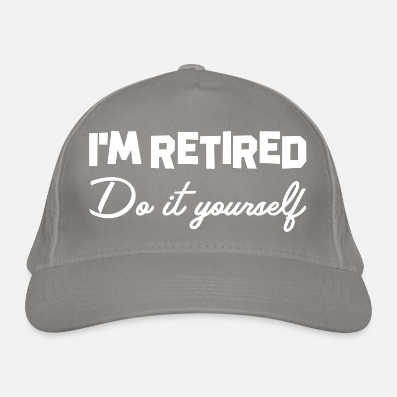 I'M RETIRED DO IT YOURSELF Organic Baseball Cap