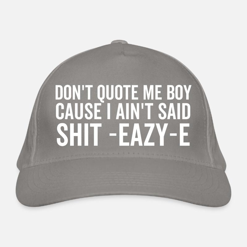 Don't Quote Me Boy Because I Ain't Said Shit Eazy-e Bio-Baseballkappe