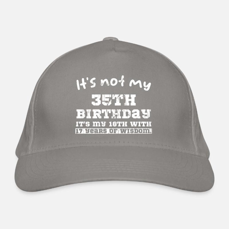 Ce n’est pas mon 35e anniversaire c’est mon 18e avec 17 oui Casquette classique bio