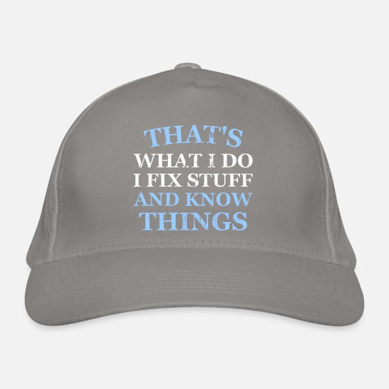 THAT &5S WHAT I DO I FIX STUFF AND KNOW THINGS Organic Baseball Cap