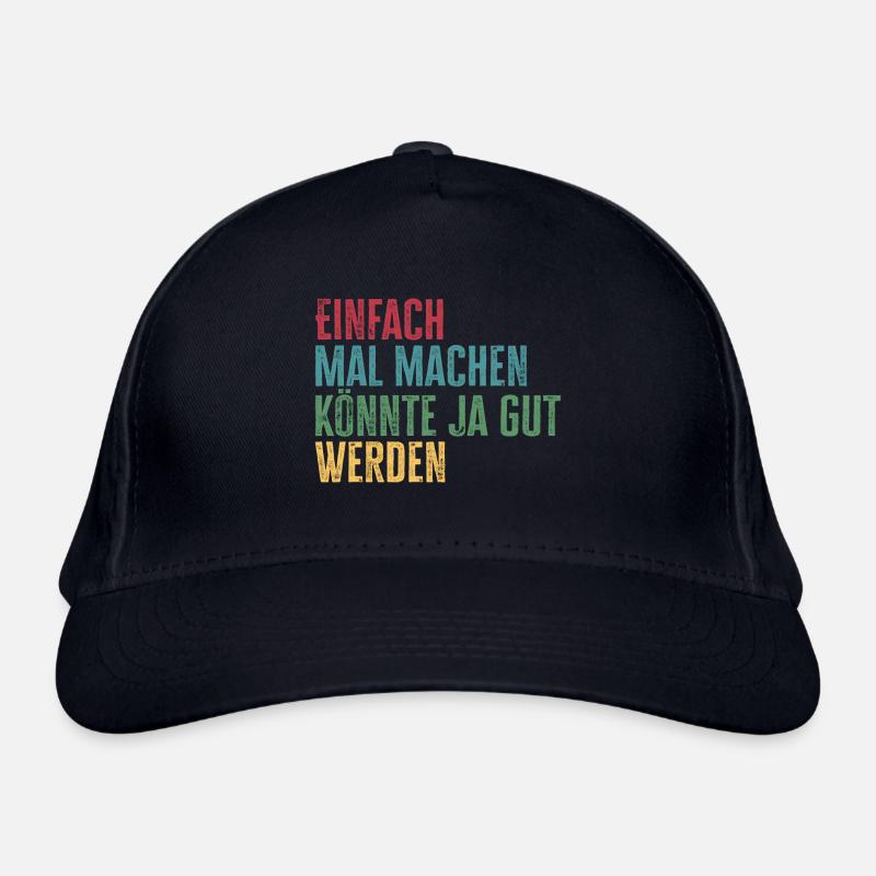 Einfach mal machen, könnte gut werden Bio-Baseballkappe
