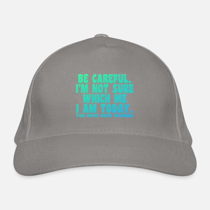 Be Careful I'm Not Sure Which Me Today Casquette classique bio