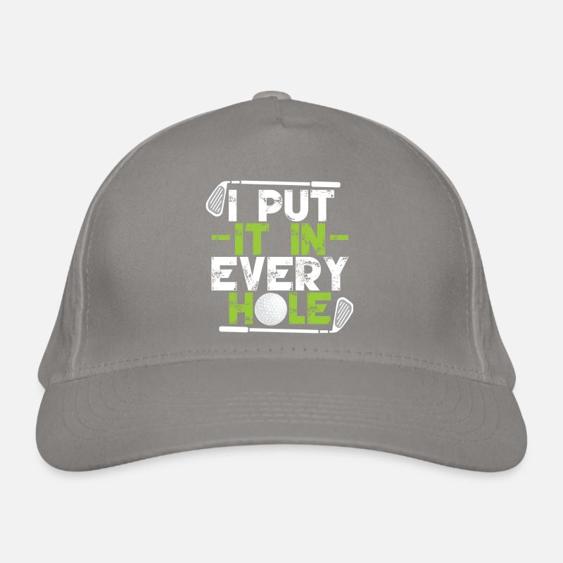 I Put It In Every Hole Organic Baseball Cap