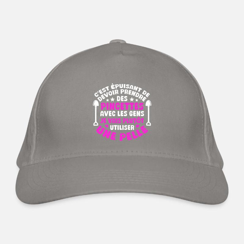 C'est épuisant je vais plutôt utiliser une pelle Casquette classique bio
