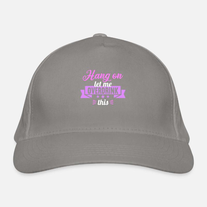 Hang on. Let me overdrink this. Bio-Baseballkappe