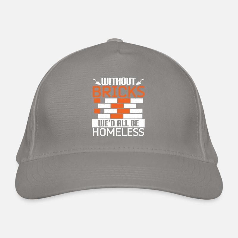 Without bricks we would all be homeless bricklayers Organic Baseball Cap