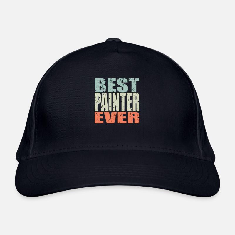 Best Painter ever Painter Gift Organic Baseball Cap