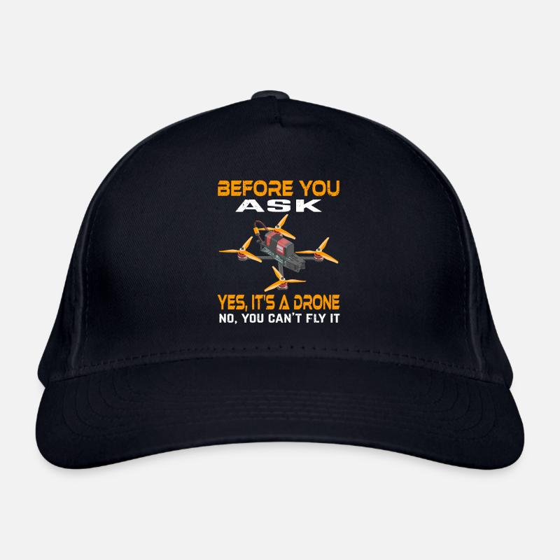 Before You Ask Yes It's A Drone No You Can't Fly Organic Baseball Cap