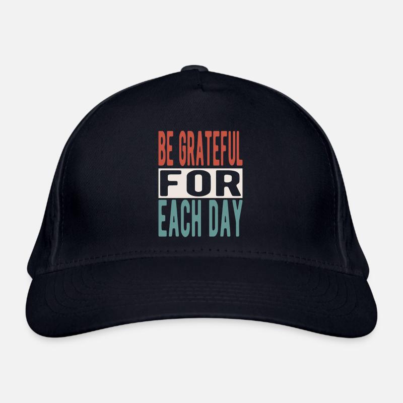 Be grateful for each day Organic Baseball Cap