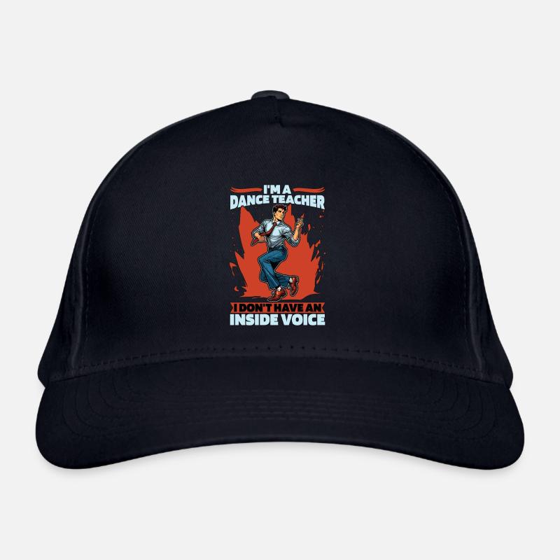 I'm A Dance Teacher I Don't Have Dance Competition Organic Baseball Cap