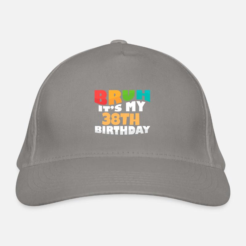 Bruh It's My 38th Birthday Thirty Eighth Bday Organic Baseball Cap