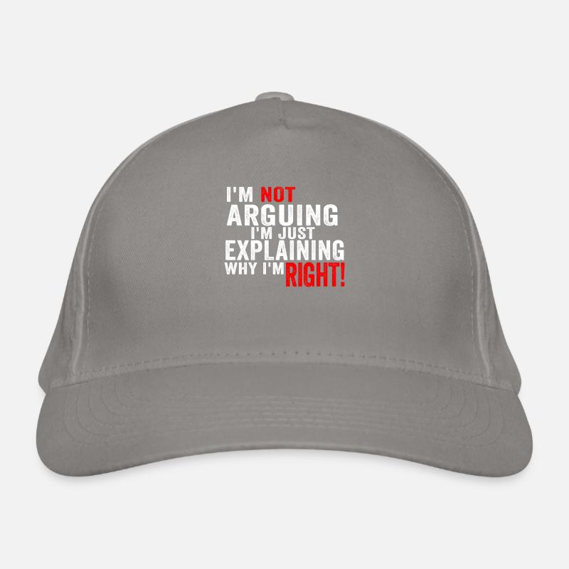 Im Not Arguing Im Just Explaining Why Im Right Organic Baseball Cap