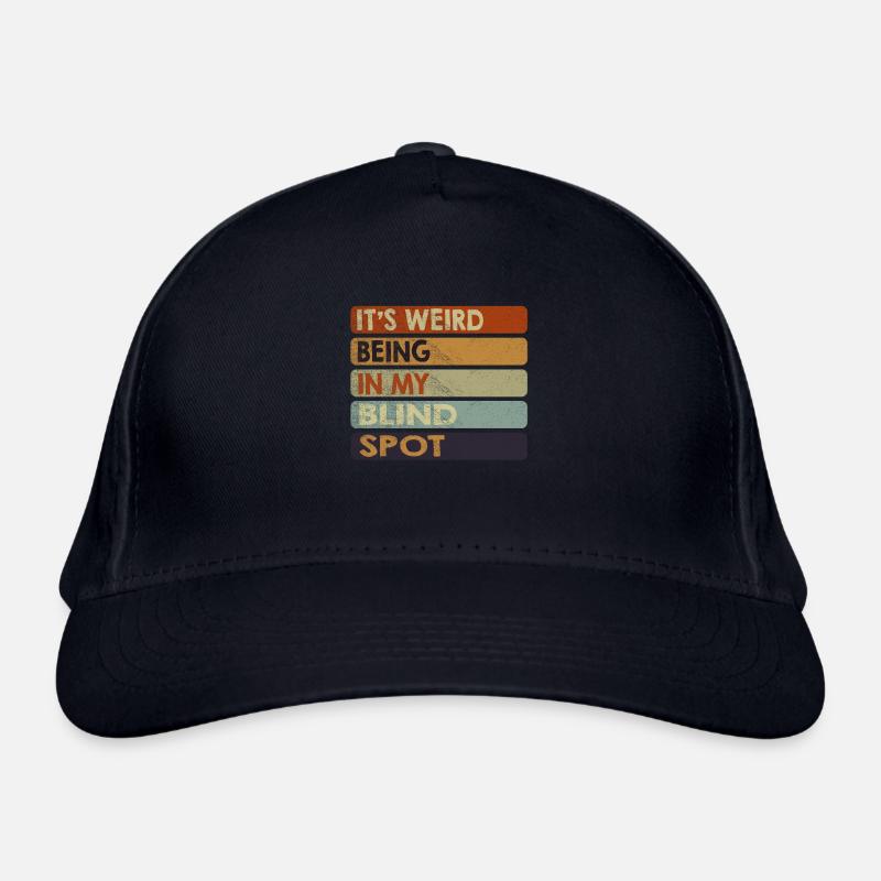 Its Weird Being In My Blind Spot Organic Baseball Cap