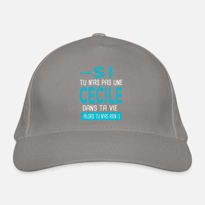 Cécile Si tu n as pas une cécile Cadeau Casquette classique bio