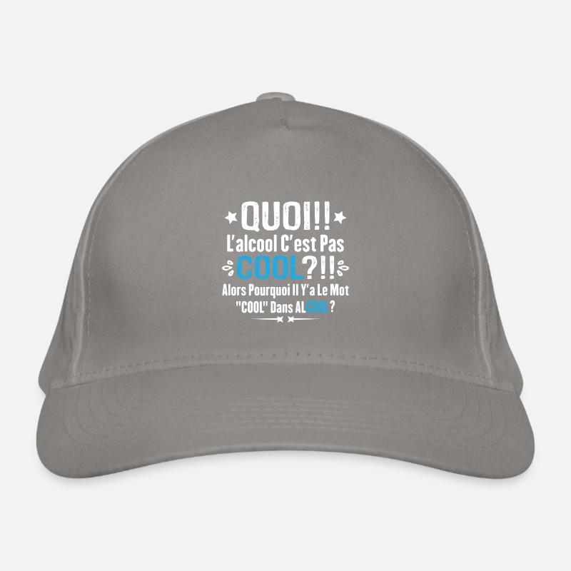 Quoi L'alcool C'est Pas Cool Humour Alcool Casquette classique bio