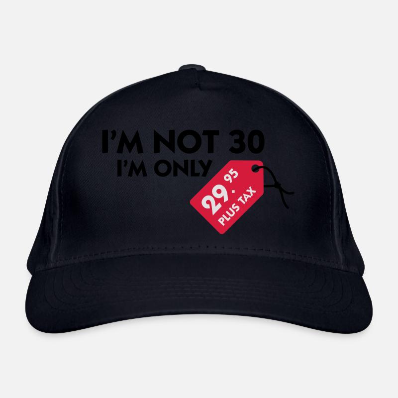 Ich bin nicht 30. Ich bin nur 29,99€ plus Steuern Bio-Baseballkappe