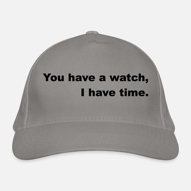 Have time or go by the clock. Organic Baseball Cap