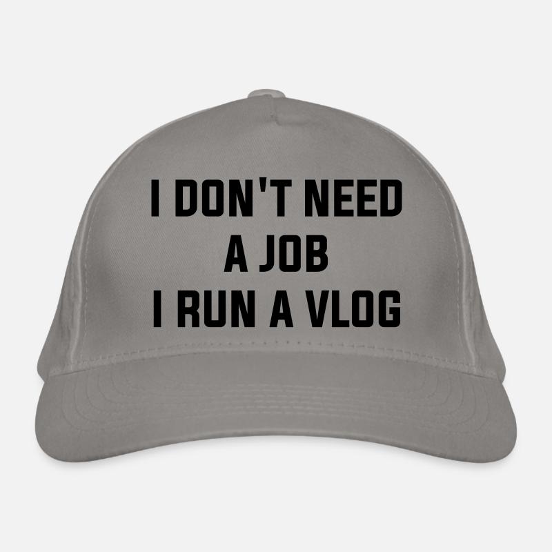 I Do Not Need A Job, I Run A Vlog Organic Baseball Cap