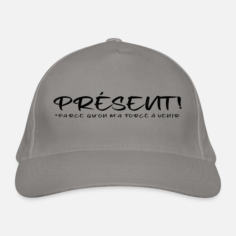 Présent parce qu on m a forcé à venir Casquette classique bio