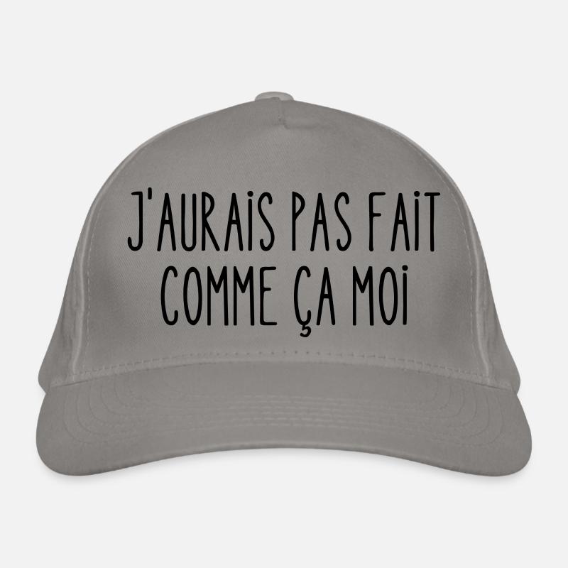 j'aurais pas fait comme ça moi Casquette classique bio