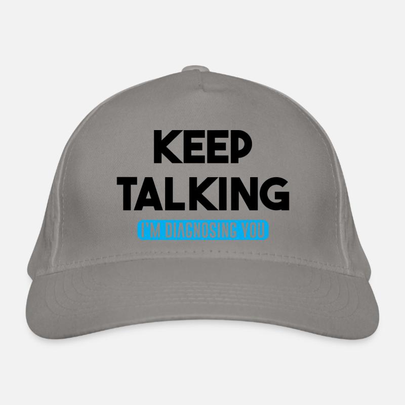 Keep Talking I'm Diagnosing You Organic Baseball Cap