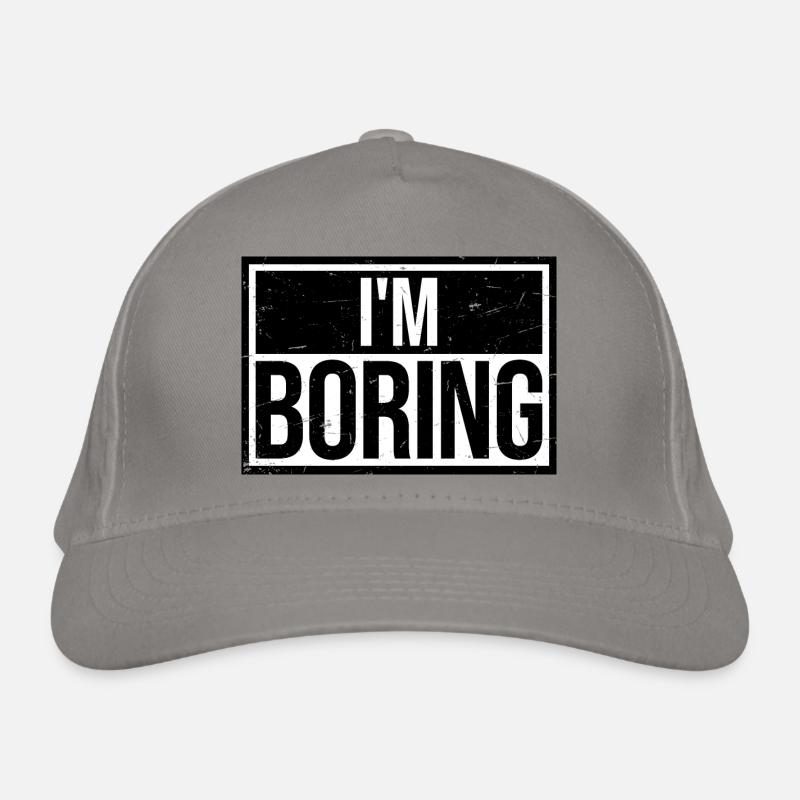 I'm Boring Ich bin langweilig Lustiger Spruch Witz Bio-Baseballkappe