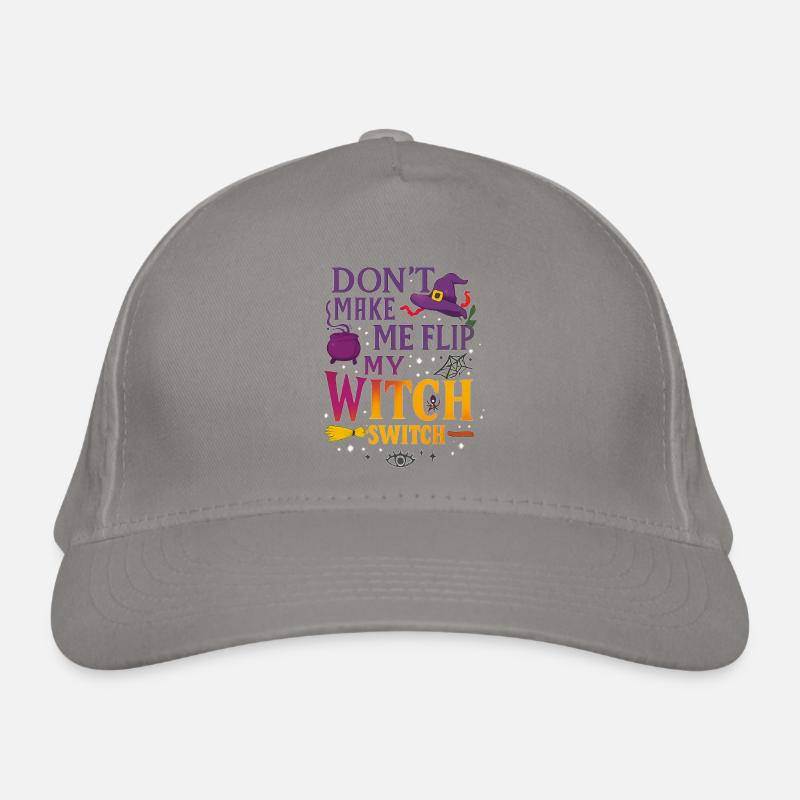 Don't Make Me Flip My Witch Switch - Wicked Tee Organic Baseball Cap