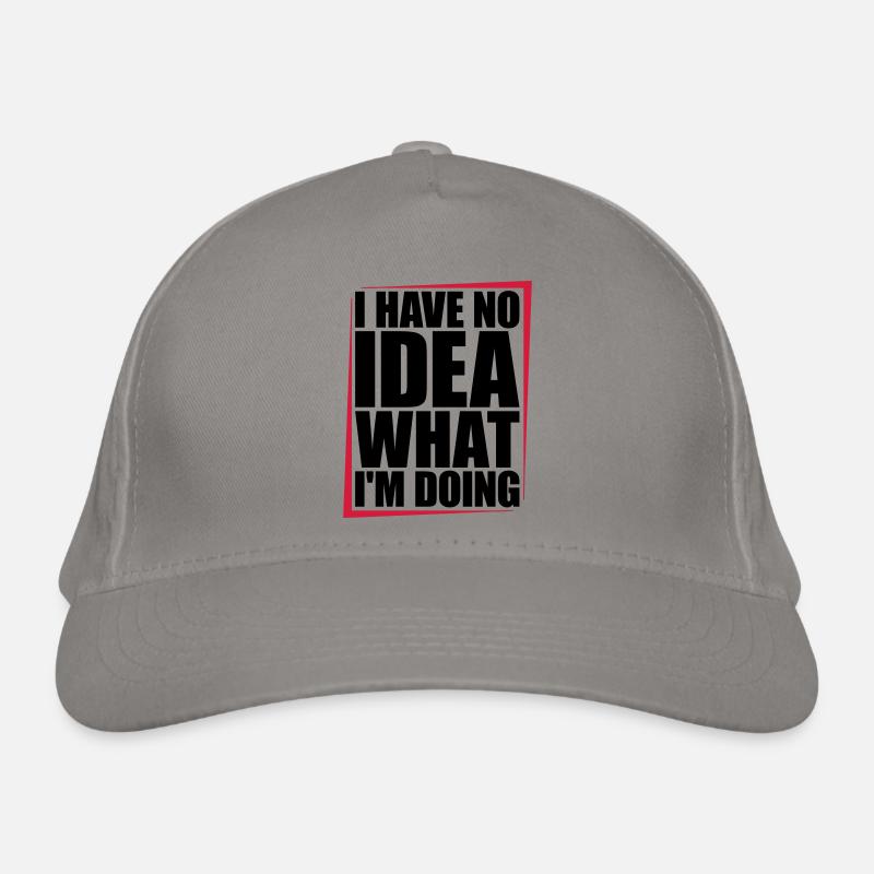 I Have No Idea Organic Baseball Cap