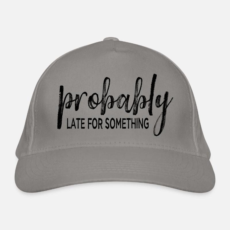 Probably Late For Something. Always Late Organic Baseball Cap