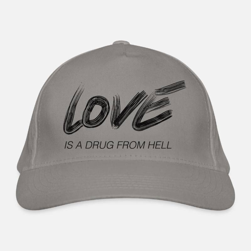 Lettering "LOVE IS A DRUG FROM HELL" Statement Organic Baseball Cap