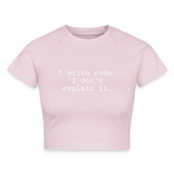 i write code. I don´t explain it. - Cropped Frauen Organic T-Shirt - Puderrosa - Vorne - AI Model Female 172 dark (172cm)