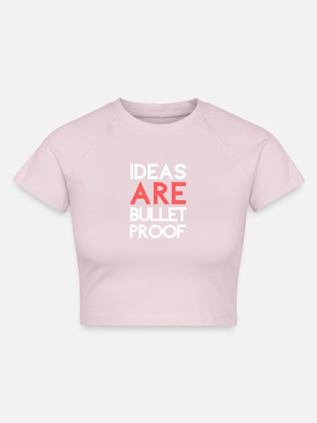 Ideen sind kugelsicher - Cropped Frauen Organic T-Shirt - Puderrosa