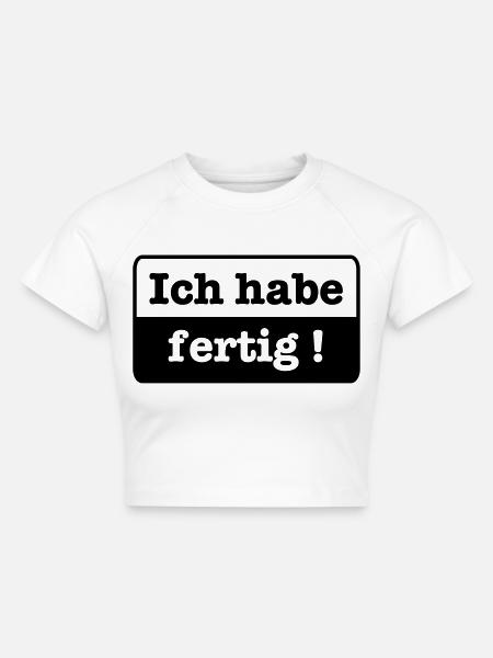 Ich habe fertig - Cropped Frauen Organic T-Shirt - Weiß