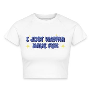 I Just Wanna Have Fun – Verspieltes Statement - Cropped Frauen Organic T-Shirt - Weiß - Vorne - AI Model Female 172 dark (172cm)