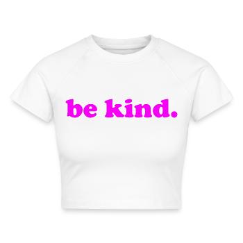 be kind - freundlich sein - nett - Cropped Frauen Organic T-Shirt - Weiß - Vorne - AI Model Female 172 dark (172cm)