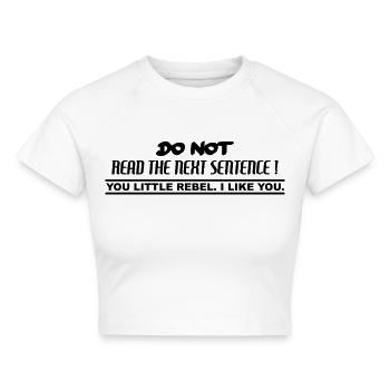 Do not read the next sentence! You little Rebel - Cropped Frauen Organic T-Shirt - Weiß - Vorne - AI Model Female 172 dark (172cm)