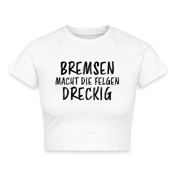 Bremsen Macht die Felgen Dreckig Lustiges Geschenk - Cropped Frauen Organic T-Shirt - Weiß - Vorne - AI Model Female 172 dark (172cm)