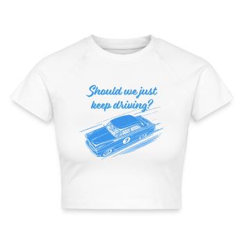 Should we just keep driving? - Cropped Frauen Organic T-Shirt - Weiß - Vorne - AI Model Female 172 dark (172cm)