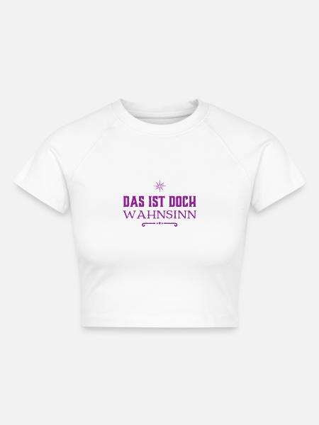 welch ein Wahnsinn - Cropped Frauen Organic T-Shirt - Weiß